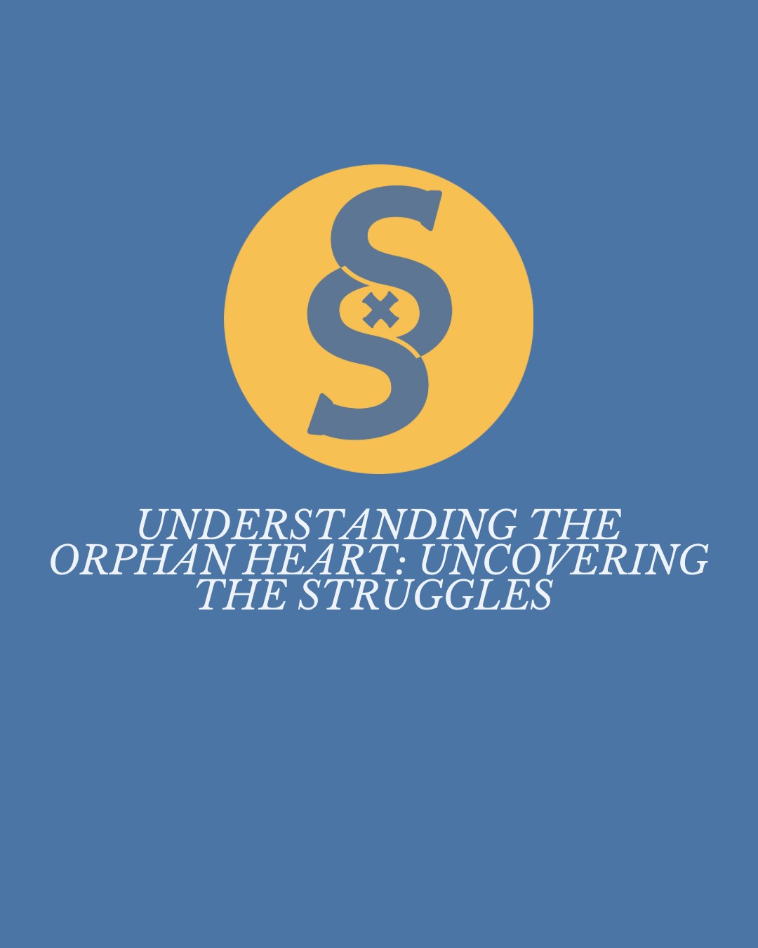 Understanding the Orphan Heart: Uncovering the Struggles