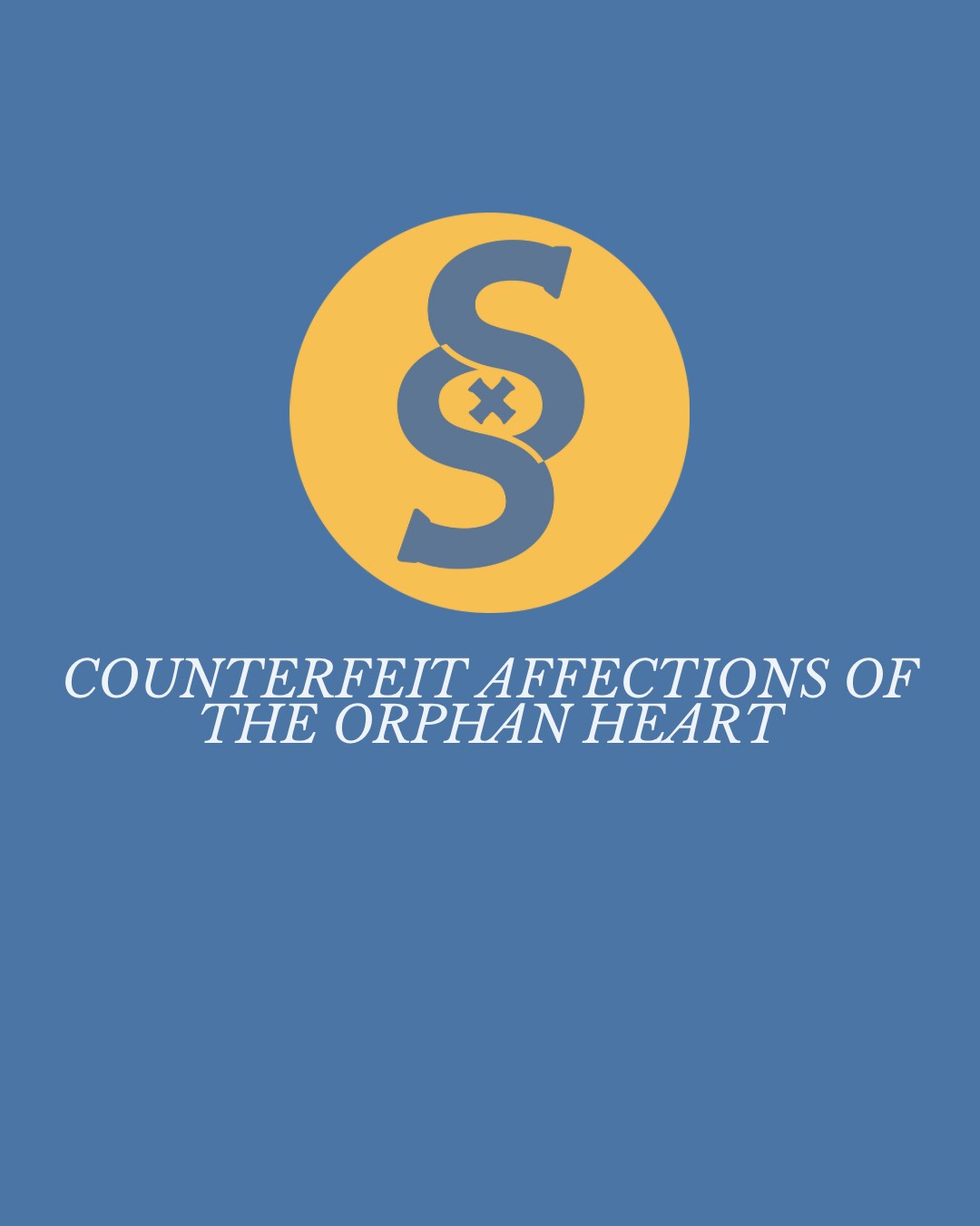 Counterfeit Affections of the Orphan Heart